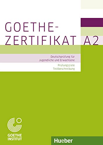 Goethe-Zertifikat A2 – Prüfungsziele, Testbeschreibung: Deutschprüfung für Jugendliche und Erwachsene.Deutsch als Fremdsprache: Deutschprüfung für ... / Buch mit ausführlichen Erklärungen (EXA) von Hueber Verlag GmbH